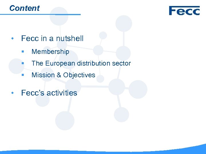 Content • Fecc in a nutshell § Membership § The European distribution sector §