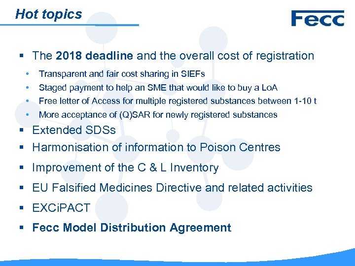 Hot topics § The 2018 deadline and the overall cost of registration • •