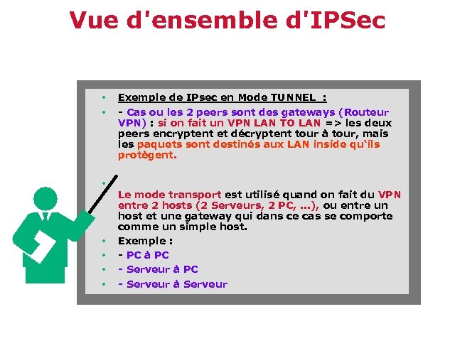 Vue d'ensemble d'IPSec • • Exemple de IPsec en Mode TUNNEL : - Cas