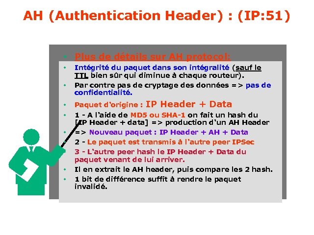 AH (Authentication Header) : (IP: 51) • Plus de détails sur AH protocol: •