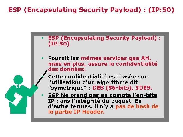 ESP (Encapsulating Security Payload) : (IP: 50) • ESP (Encapsulating Security Payload) : (IP: