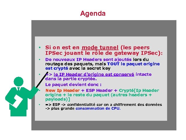Agenda • Si on est en mode tunnel (les peers IPSec jouant le rôle