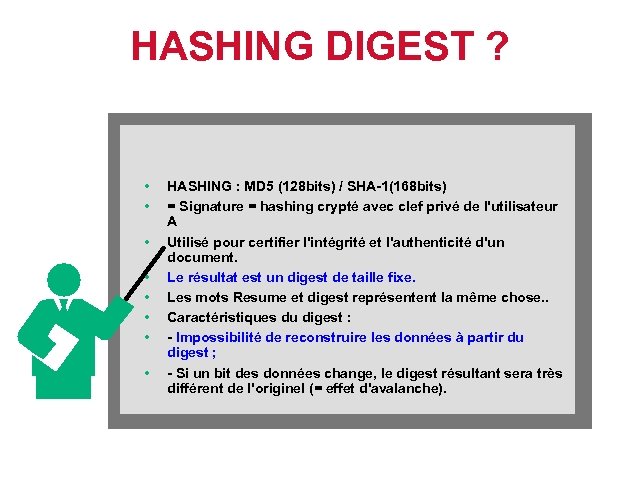 HASHING DIGEST ? • • HASHING : MD 5 (128 bits) / SHA-1(168 bits)
