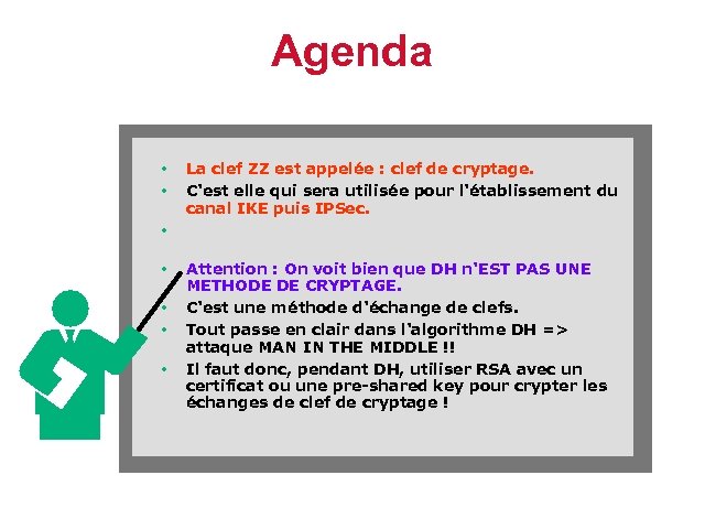 Agenda • • La clef ZZ est appelée : clef de cryptage. C'est elle