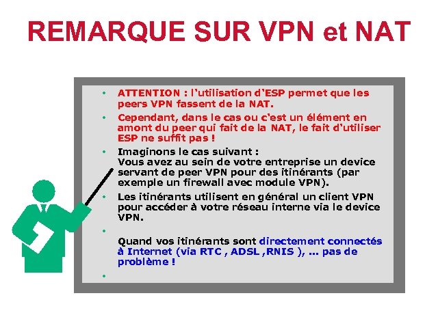 REMARQUE SUR VPN et NAT • • • ATTENTION : l'utilisation d'ESP permet que