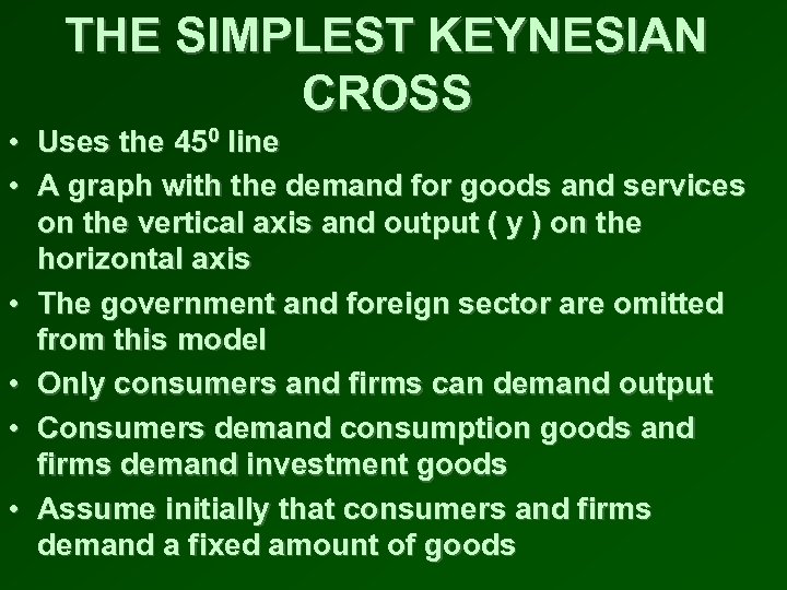 THE SIMPLEST KEYNESIAN CROSS • Uses the 450 line • A graph with the