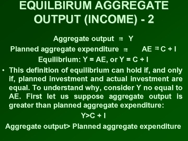 EQUILBIRUM AGGREGATE OUTPUT (INCOME) - 2 Aggregate output Y Planned aggregate expenditure AE C