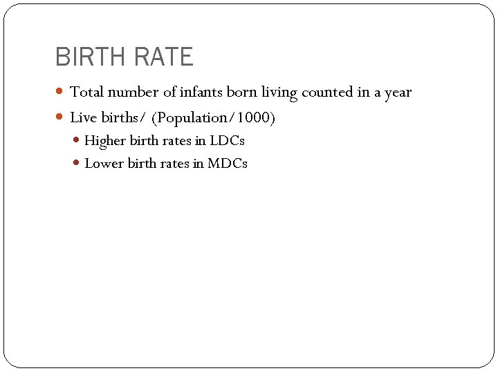 BIRTH RATE Total number of infants born living counted in a year Live births/