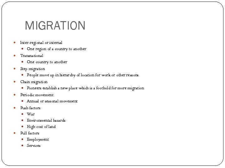 MIGRATION Inter-regional or internal One region of a country to another Transnational One country