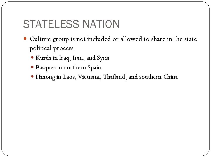 STATELESS NATION Culture group is not included or allowed to share in the state