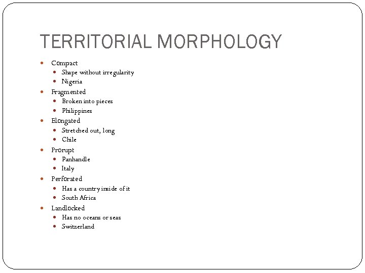 TERRITORIAL MORPHOLOGY Compact Shape without irregularity Nigeria Fragmented Broken into pieces Philippines Elongated Stretched