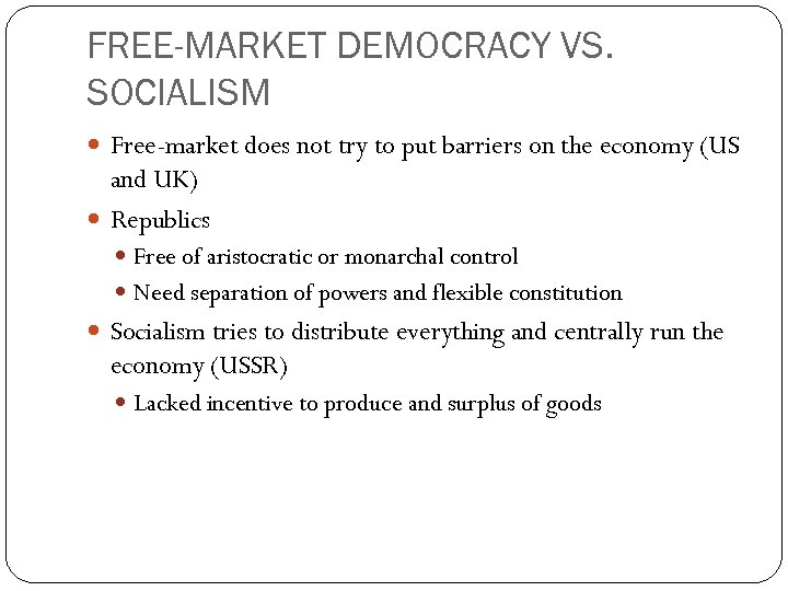 FREE-MARKET DEMOCRACY VS. SOCIALISM Free-market does not try to put barriers on the economy