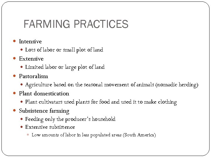 FARMING PRACTICES Intensive Lots of labor or small plot of land Extensive Limited labor
