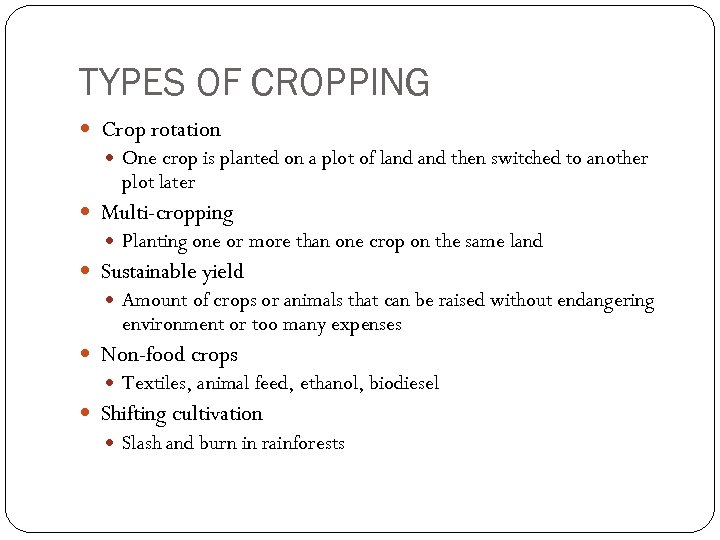 TYPES OF CROPPING Crop rotation One crop is planted on a plot of land