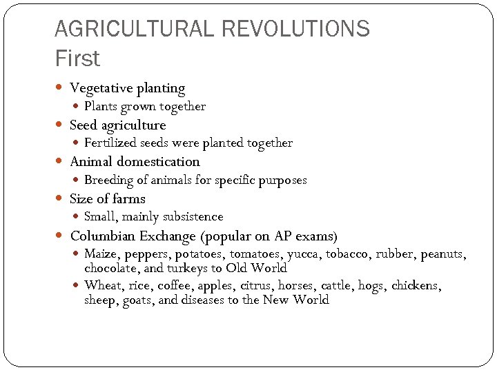 AGRICULTURAL REVOLUTIONS First Vegetative planting Plants grown together Seed agriculture Fertilized seeds were planted