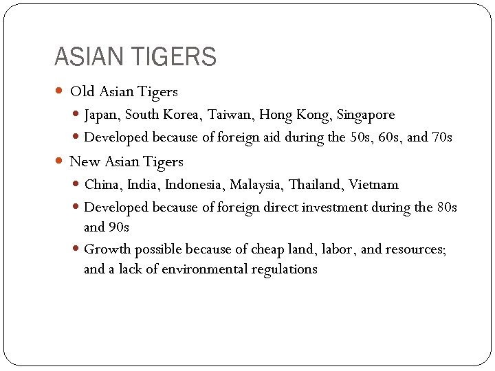 ASIAN TIGERS Old Asian Tigers Japan, South Korea, Taiwan, Hong Kong, Singapore Developed because