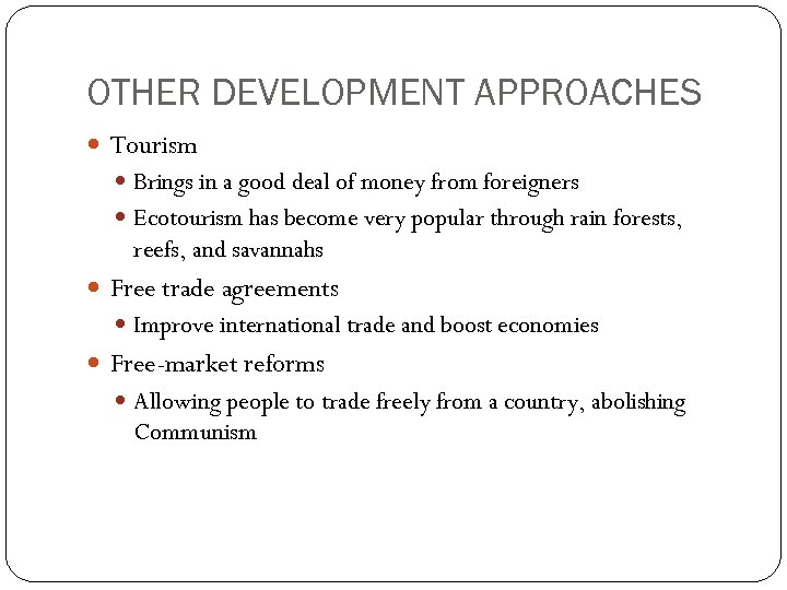 OTHER DEVELOPMENT APPROACHES Tourism Brings in a good deal of money from foreigners Ecotourism