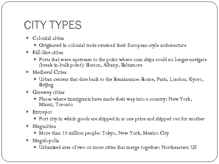 CITY TYPES Colonial cities Originated in colonial trade retained their European-style archetecture Fall-line cities