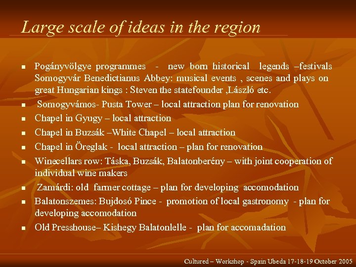 Large scale of ideas in the region n n n n Pogányvölgye programmes -