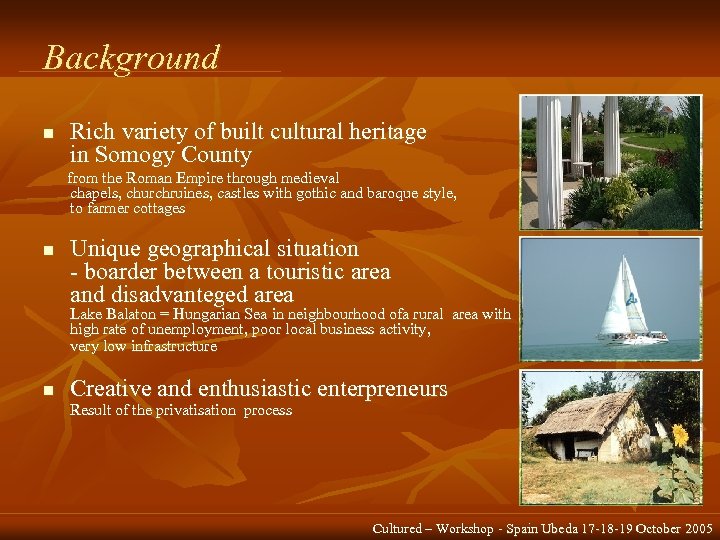 Background n Rich variety of built cultural heritage in Somogy County from the Roman