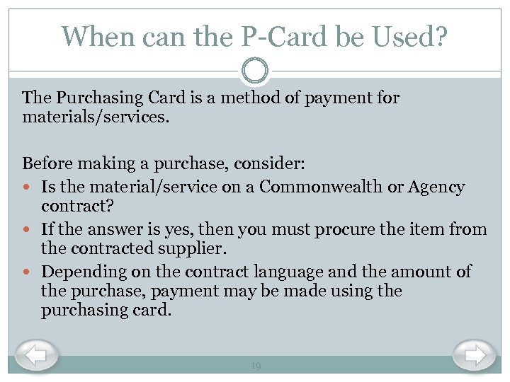 When can the P-Card be Used? The Purchasing Card is a method of payment