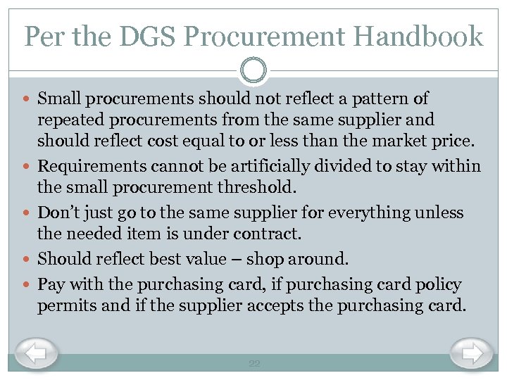 Per the DGS Procurement Handbook Small procurements should not reflect a pattern of repeated