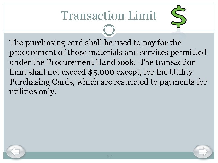 Transaction Limit The purchasing card shall be used to pay for the procurement of