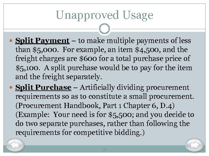 Unapproved Usage Split Payment – to make multiple payments of less than $5, 000.