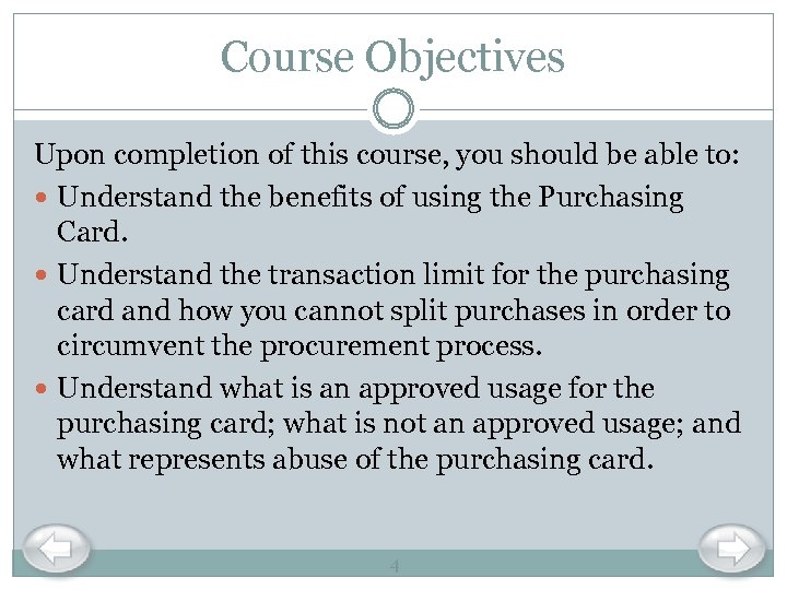 Course Objectives Upon completion of this course, you should be able to: Understand the