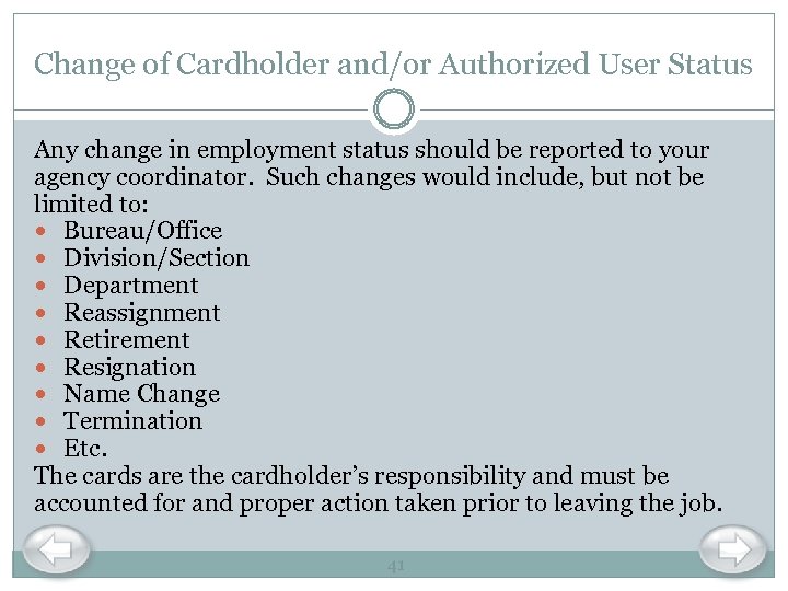 Change of Cardholder and/or Authorized User Status Any change in employment status should be
