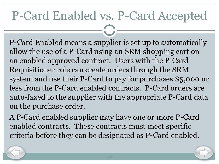 P-Card Enabled vs. P-Card Accepted P-Card Enabled means a supplier is set up to