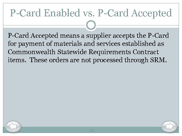 P-Card Enabled vs. P-Card Accepted means a supplier accepts the P-Card for payment of