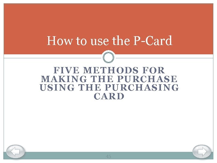 How to use the P-Card FIVE METHODS FOR MAKING THE PURCHASE USING THE PURCHASING