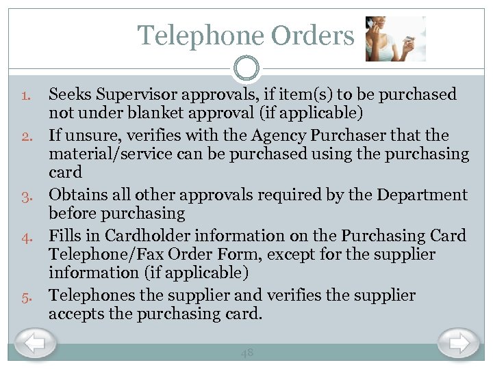 Telephone Orders 1. 2. 3. 4. 5. Seeks Supervisor approvals, if item(s) to be