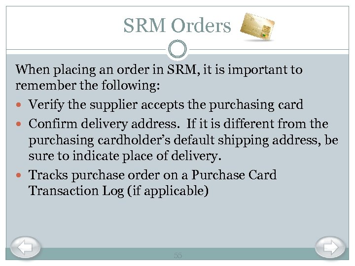 SRM Orders When placing an order in SRM, it is important to remember the