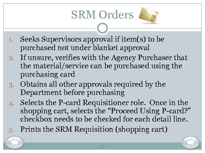 SRM Orders 1. 2. 3. 4. 5. Seeks Supervisors approval if item(s) to be
