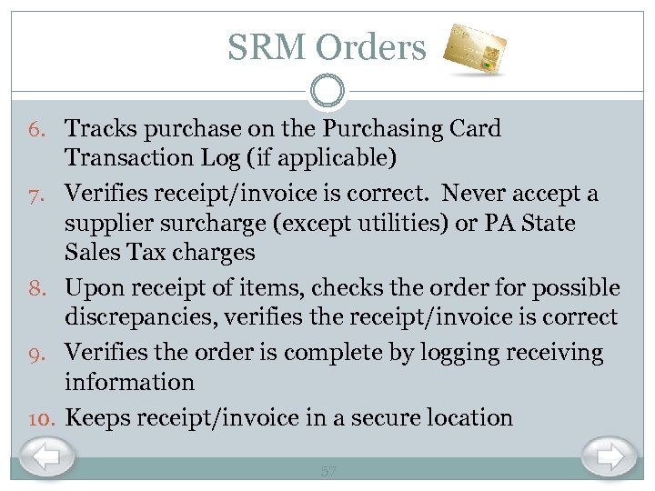 SRM Orders 6. Tracks purchase on the Purchasing Card 7. 8. 9. 10. Transaction
