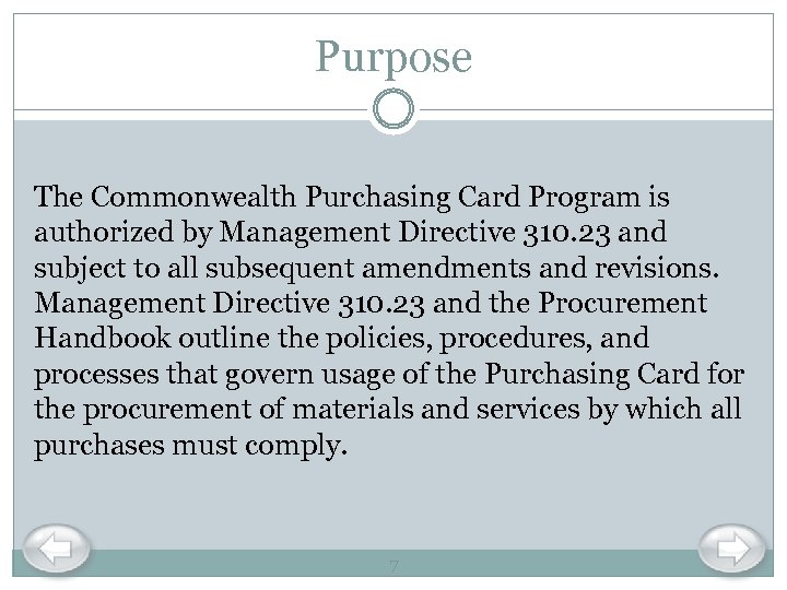Purpose The Commonwealth Purchasing Card Program is authorized by Management Directive 310. 23 and