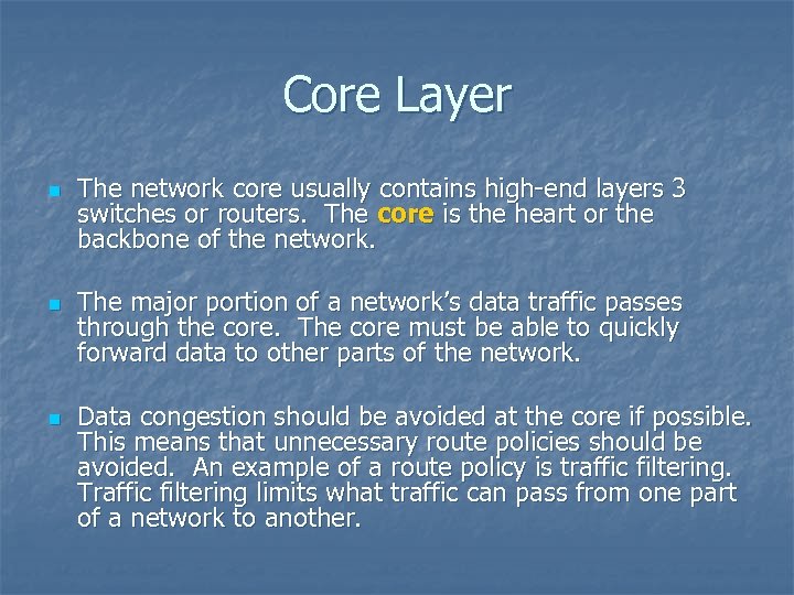 Core Layer n n n The network core usually contains high-end layers 3 switches