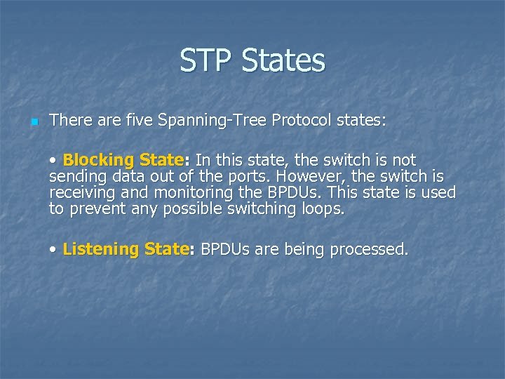 STP States n There are five Spanning-Tree Protocol states: • Blocking State: In this