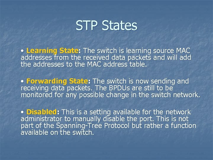 STP States • Learning State: The switch is learning source MAC addresses from the