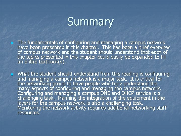 Summary n n The fundamentals of configuring and managing a campus network have been