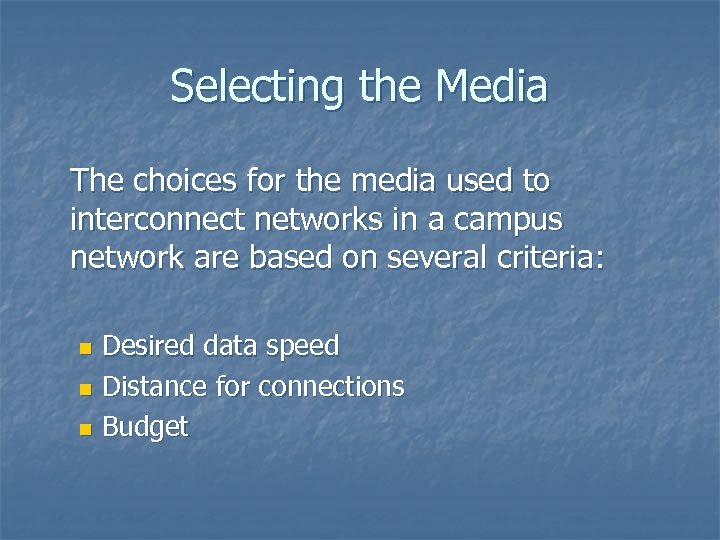 Selecting the Media The choices for the media used to interconnect networks in a