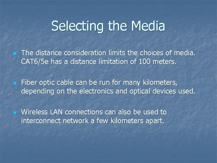 Selecting the Media n n n The distance consideration limits the choices of media.