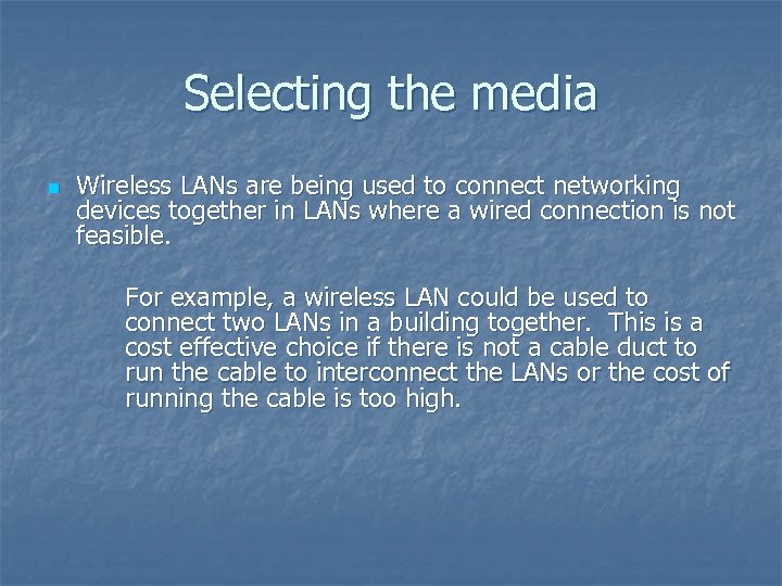 Selecting the media n Wireless LANs are being used to connect networking devices together