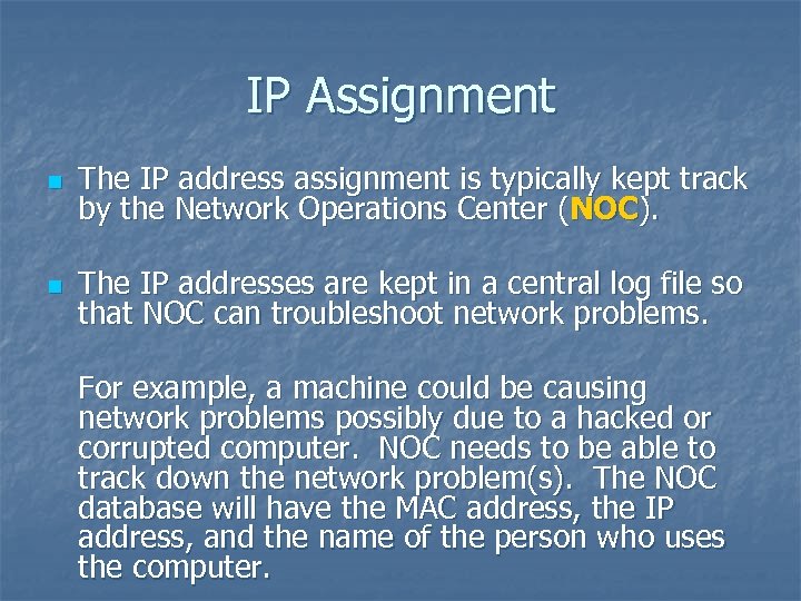 IP Assignment n The IP address assignment is typically kept track by the Network