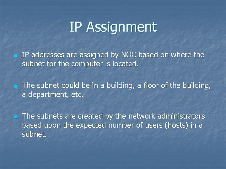 IP Assignment n n n IP addresses are assigned by NOC based on where