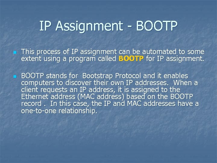 IP Assignment - BOOTP n n This process of IP assignment can be automated