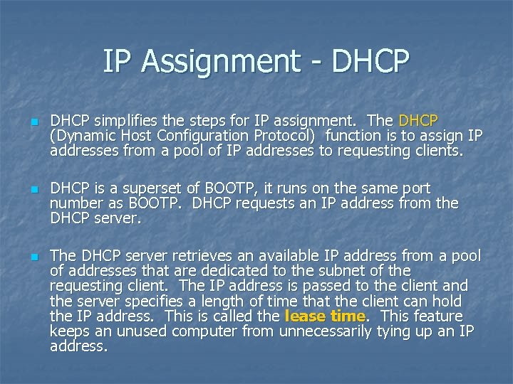 IP Assignment - DHCP n n n DHCP simplifies the steps for IP assignment.