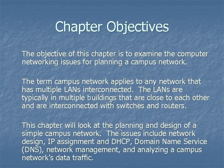 Chapter Objectives The objective of this chapter is to examine the computer networking issues